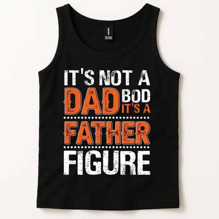 It's Not A Dad Bod It's A Father Figure Funny Tank Top
