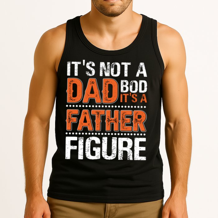 It's Not A Dad Bod It's A Father Figure Funny Tank Top