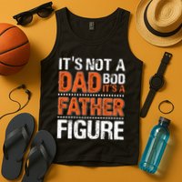 It's Not A Dad Bod It's A Father Figure Funny Tank Top