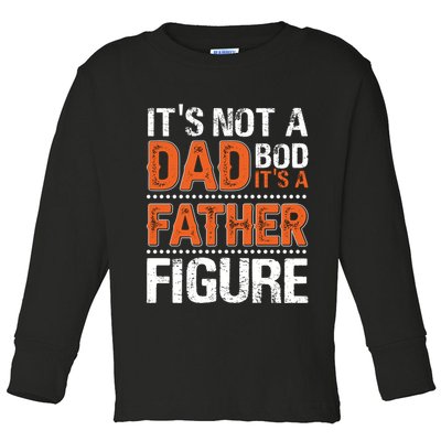 It's Not A Dad Bod It's A Father Figure Funny Toddler Long Sleeve Shirt