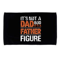 It's Not A Dad Bod It's A Father Figure Funny Microfiber Hand Towel