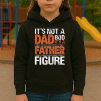 It's Not A Dad Bod It's A Father Figure Funny Kids Hoodie