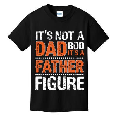 It's Not A Dad Bod It's A Father Figure Funny Kids T-Shirt