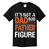It's Not A Dad Bod It's A Father Figure Funny Kids T-Shirt