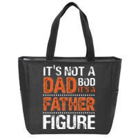 It's Not A Dad Bod It's A Father Figure Funny Zip Tote Bag