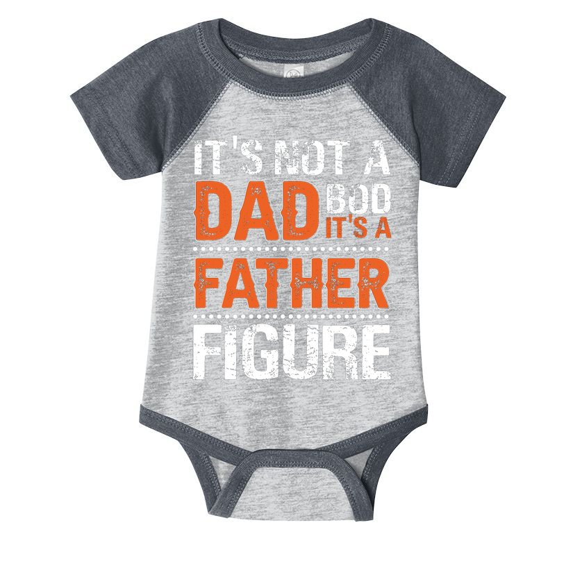 It's Not A Dad Bod It's A Father Figure Funny Infant Baby Jersey Bodysuit