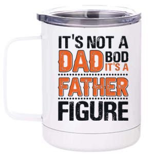 It's Not A Dad Bod It's A Father Figure Funny 12 oz Stainless Steel Tumbler Cup