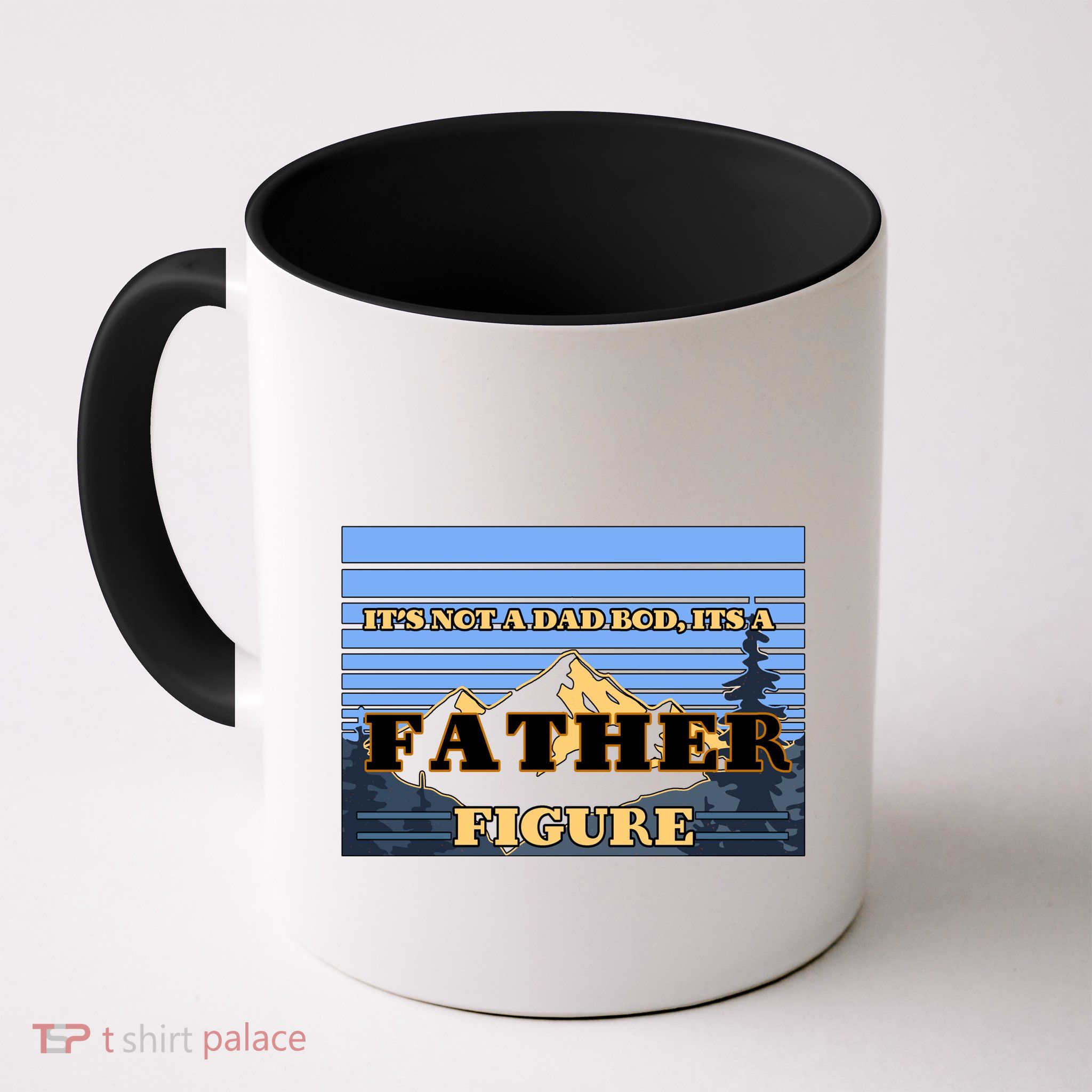 It's Not A Dad Bod Its A Father Figure Mountains Mug