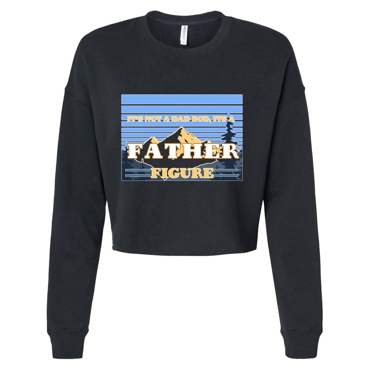 It's Not A Dad Bod Its A Father Figure Mountains Cropped Pullover Crew