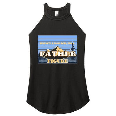 It's Not A Dad Bod Its A Father Figure Mountains Women's Perfect Tri Rocker Tank