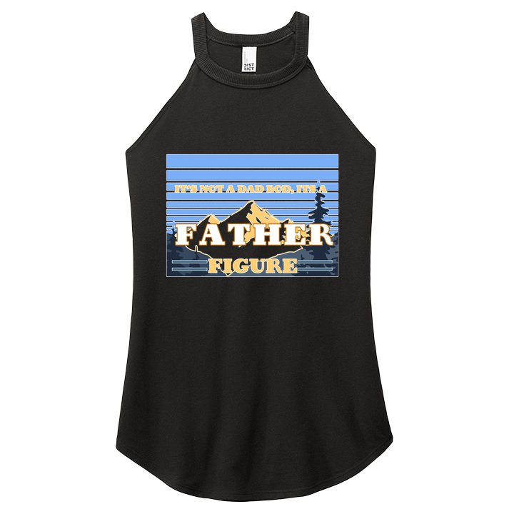 It's Not A Dad Bod Its A Father Figure Mountains Women's Perfect Tri Rocker Tank