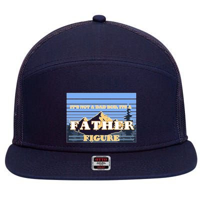 It's Not A Dad Bod Its A Father Figure Mountains 7 Panel Mesh Trucker Snapback Hat