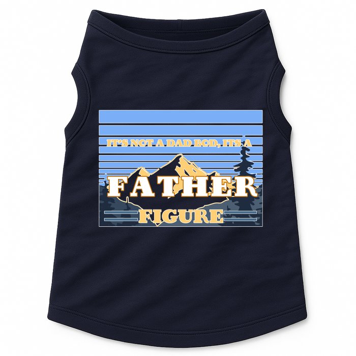 It's Not A Dad Bod Its A Father Figure Mountains Doggie Tank