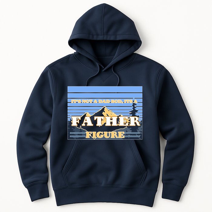 It's Not A Dad Bod Its A Father Figure Mountains Hoodie