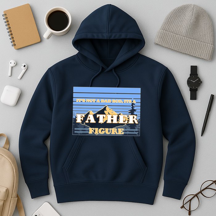 It's Not A Dad Bod Its A Father Figure Mountains Hoodie