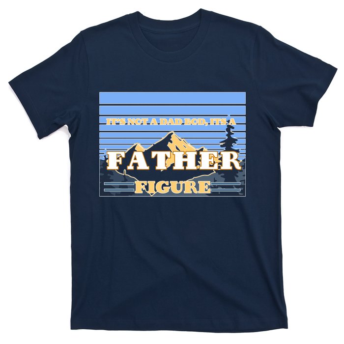 It's Not A Dad Bod Its A Father Figure Mountains T-Shirt