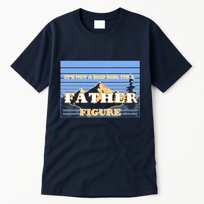 It's Not A Dad Bod Its A Father Figure Mountains Tall T-Shirt