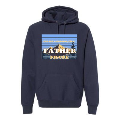 It's Not A Dad Bod Its A Father Figure Mountains Premium Hoodie