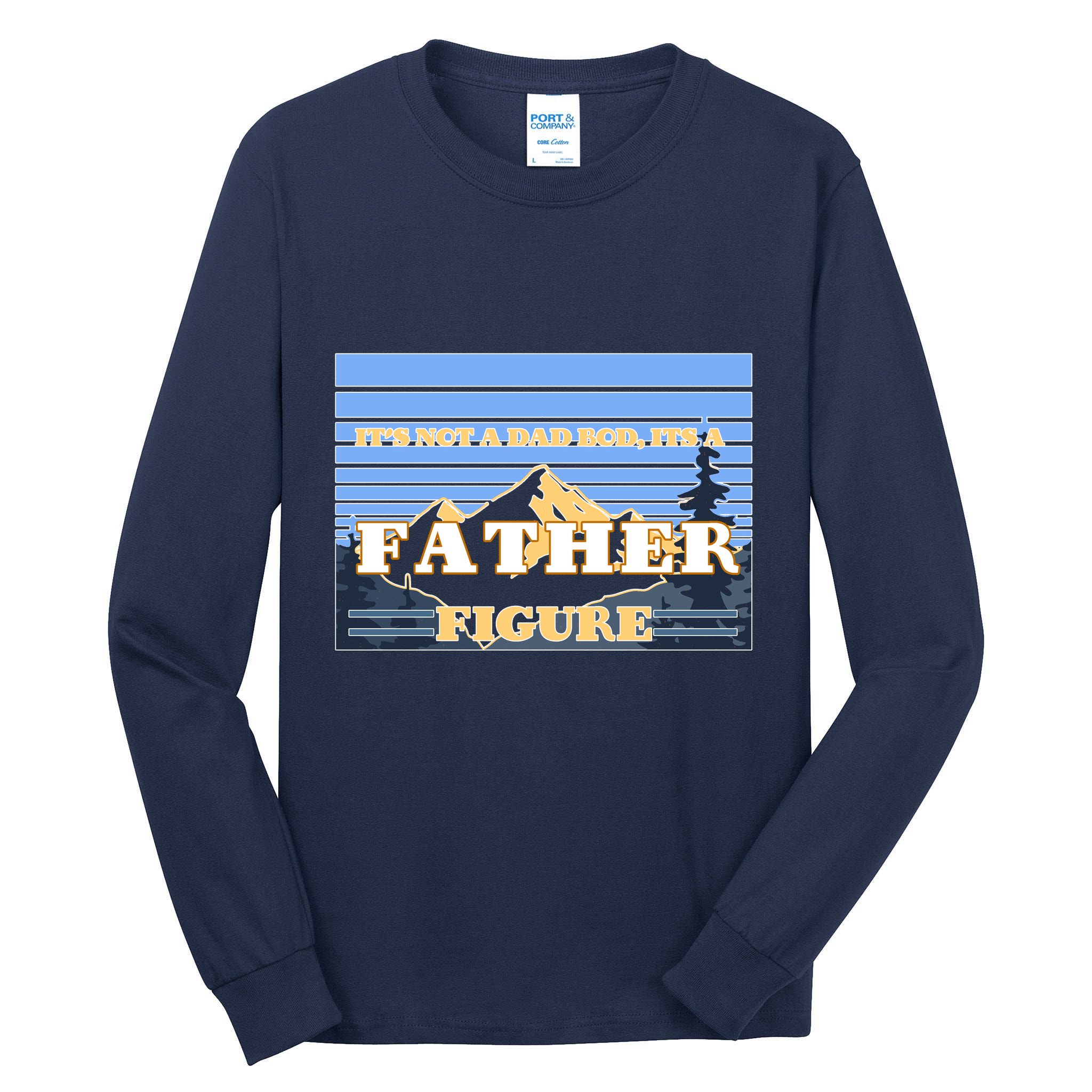 It's Not A Dad Bod Its A Father Figure Mountains Tall Long Sleeve T-Shirt