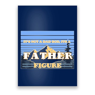 It's Not A Dad Bod Its A Father Figure Mountains Poster