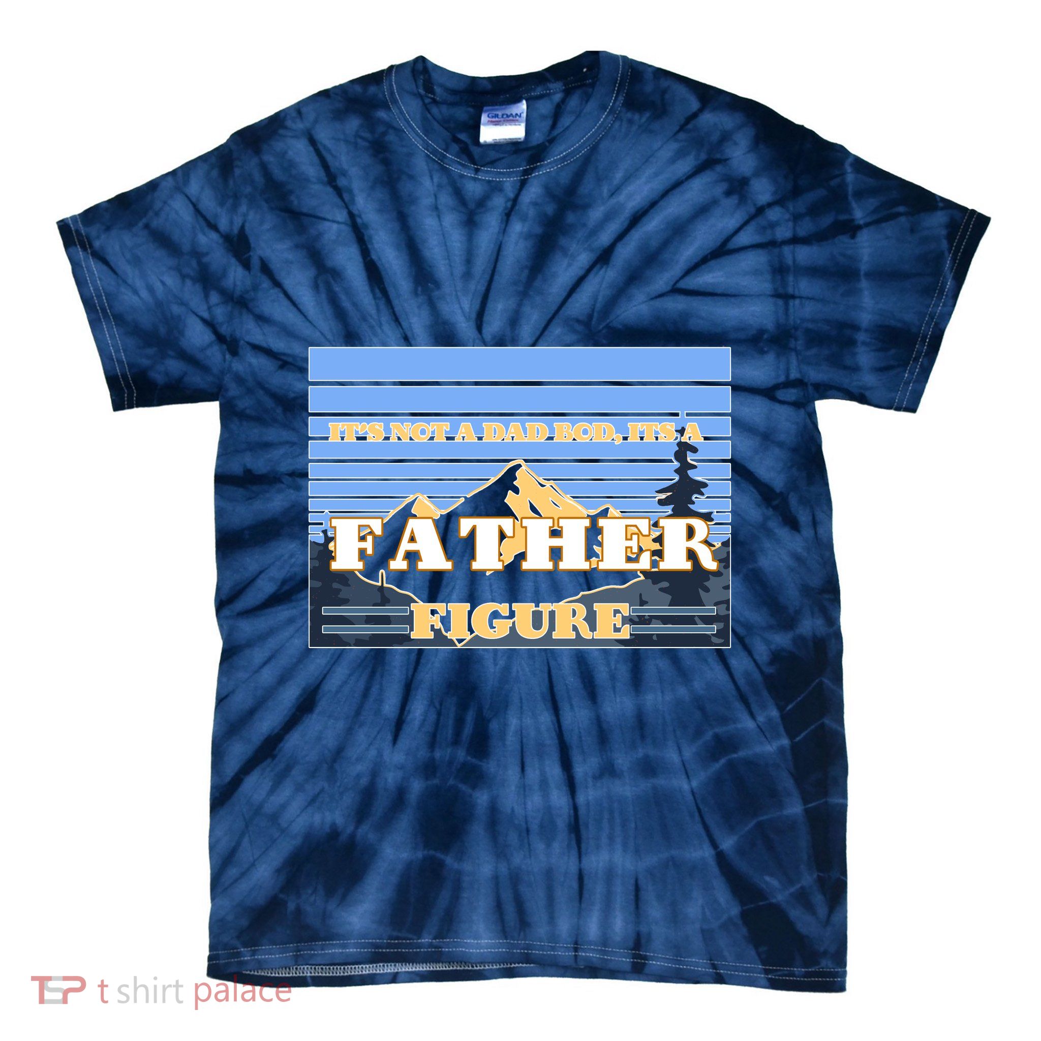 It's Not A Dad Bod Its A Father Figure Mountains Tie-Dye T-Shirt