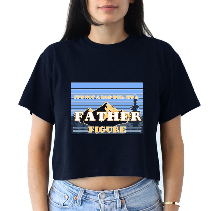 It's Not A Dad Bod Its A Father Figure Mountains Crop Top