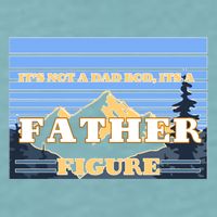 It's Not A Dad Bod Its A Father Figure Mountains Sueded Cloud Jersey T-Shirt