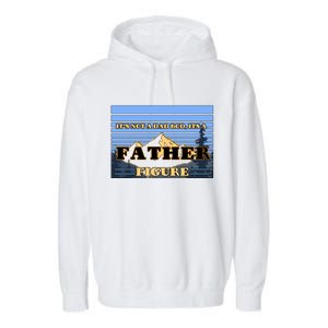 It's Not A Dad Bod Its A Father Figure Mountains Garment-Dyed Fleece Hoodie