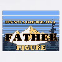 It's Not A Dad Bod Its A Father Figure Mountains Garment-Dyed Sweatshirt