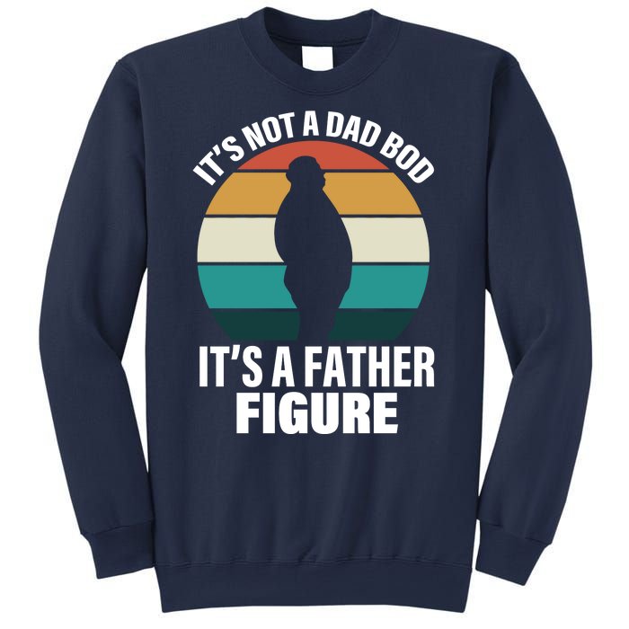 It's Not A Dad Bod It's A Father Figure Retro  Sweatshirt