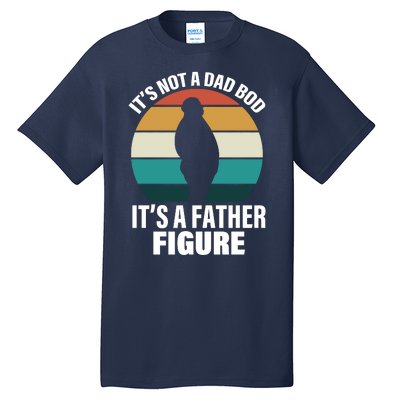 It's Not A Dad Bod It's A Father Figure Retro  Tall T-Shirt