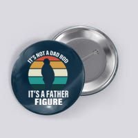 It's Not A Dad Bod It's A Father Figure Retro  Button