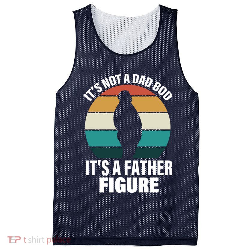 It's Not A Dad Bod It's A Father Figure Retro  Mesh Reversible Basketball Jersey Tank
