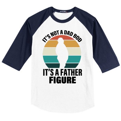 It's Not A Dad Bod It's A Father Figure Retro  Baseball Sleeve Shirt