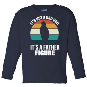 It's Not A Dad Bod It's A Father Figure Retro  Toddler Long Sleeve Shirt