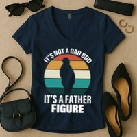 It's Not A Dad Bod It's A Father Figure Retro  Women's V-Neck T-Shirt