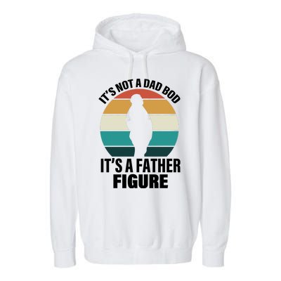 It's Not A Dad Bod It's A Father Figure Retro  Garment-Dyed Fleece Hoodie