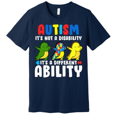 It's Not A Disability Ability Autism Dinosaur Dabbing Premium T-Shirt