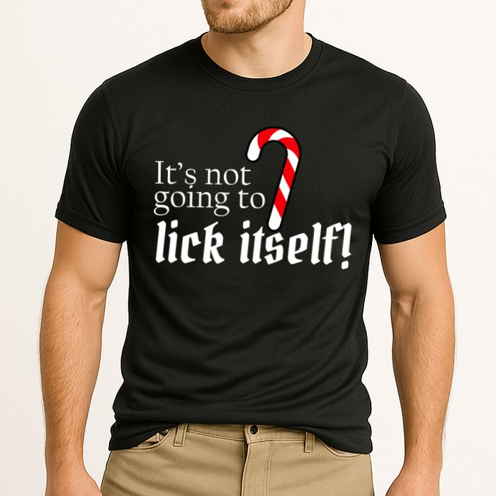 It's Not Going To Lick Itself Candy Cane Performance Shirt