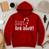 It's Not Going To Lick Itself Candy Cane Hoodie