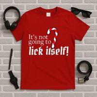 It's Not Going To Lick Itself Candy Cane T-Shirt