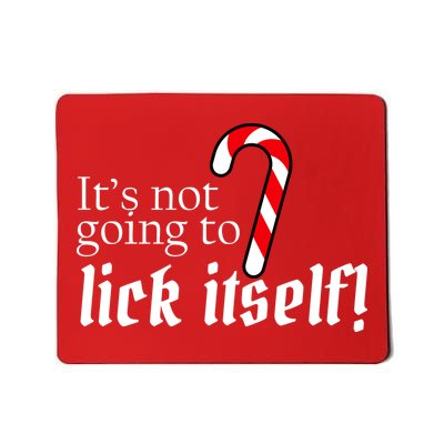 It's Not Going To Lick Itself Candy Cane Mousepad