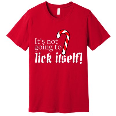 It's Not Going To Lick Itself Candy Cane Premium T-Shirt