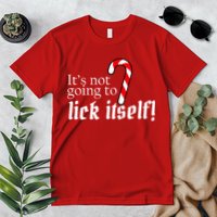 It's Not Going To Lick Itself Candy Cane Premium T-Shirt