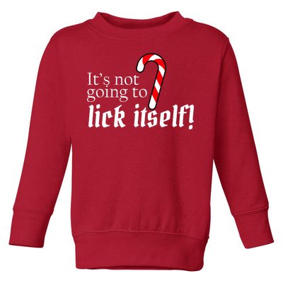 It's Not Going To Lick Itself Candy Cane Toddler Sweatshirt