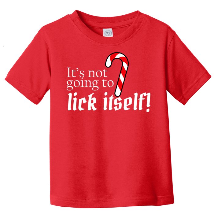 It's Not Going To Lick Itself Candy Cane Toddler T-Shirt