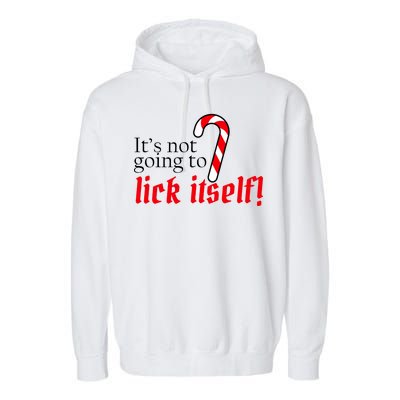 It's Not Going To Lick Itself Candy Cane Garment-Dyed Fleece Hoodie