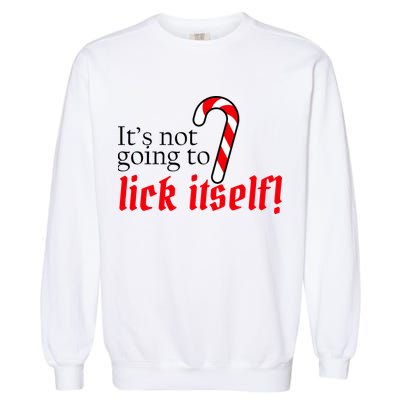 It's Not Going To Lick Itself Candy Cane Garment-Dyed Sweatshirt