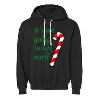 It's Not Going To Lick Itself Funny Naughty Christmas Garment-Dyed Fleece Hoodie