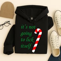 It's Not Going To Lick Itself Funny Naughty Christmas Hoodie